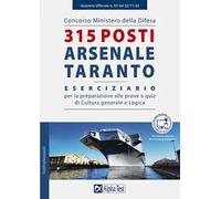 Concorso Ministero della Difesa. 315 posti Arsenale di Taranto. Eserciziario per la preparazione alle prove a quiz di Cultura generale e Logica. Ediz. MyDesk. Con espansione online. Con software ...