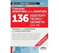 CONCORSO MINISTERO DELLA GIUSTIZIA. 136 ASSISTENTI TECNICO-GEOMETRA (COD. 04) -
