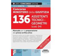 Concorso Ministero della giustizia. 136 Assistenti tecnico-geometra (cod. 04). Manuale per la preparazione alla prova scritta unica. Con software di simulazione. Con videolezioni di logica