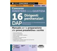 Concorso Ministero della Giustizia 16 Dirigenti penitenziari DAP Dipartimento dell'Amministrazione Penitenziaria. Manuale. Con espansione online. Con software di simulazione