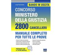 Concorso Ministero della giustizia. 2800 cancellieri. Manuale completo per...