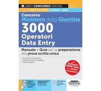 Concorso Ministero della Giustizia 3000 Operatori Data Entry. Manuale e quiz per la preparazione alla prova unica. Con espansione online. Con software di simulazione