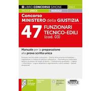 Concorso Ministero della giustizia. 47 Funzionari tecnico-edili (cod. 03). Manuale per la preparazione alla prova scritta unica. Con espansioni online. Con software di simulazione