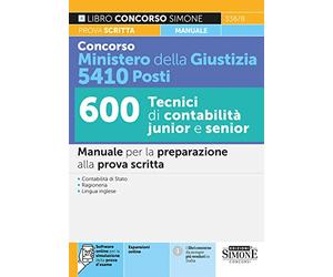 Concorso Ministero della Giustizia 5410 Posti 600 Tecnici di Contabilità juinior e senior - Manuale per la preparazione alla prova scritta