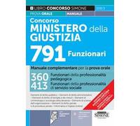 Concorso Ministero della Giustizia 791 funzionari. Manuale complementare per la prova orale. 360 funzionari della professionalità pedagogica, 413 funzionari della professionalità di servizio soci...