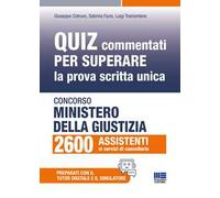 Concorso Ministero giustizia 2600 assistenti ai servizi di cancelleria. Quiz commentati per superare la prova scritta unica. Con simulatore. Con tutor digitale