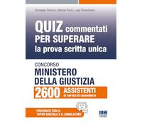Concorso Ministero giustizia 2600 assistenti - Quiz commentati per superare la prova scritta unica