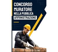 Concorso Muratore nella Pubblica Amministrazione: Anche per Operaio Specializzato Edile, Operatore Esperto Muratore e profili equivalenti - Comuni e Unioni di Comuni