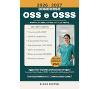 CONCORSO OSS E OSSS 2026-2027: Manuale Completo Aggiornato al Nuovo Profilo OSS e all'Assistente Infermiere: Limiti di Competenza, Salute Mentale e REMS, 300 Quiz Commentati e 3 Simulazioni