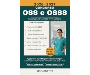 CONCORSO OSS E OSSS 2026-2027: Manuale Completo Aggiornato al Nuovo Profilo OSS e all'Assistente Infermiere: Limiti di Competenza, Salute Mentale e REMS, 300 Quiz Commentati e 3 Simulazioni