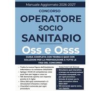 Concorso OSS e OSSS (Operatore Socio Sanitario) 2026-2027: Procedure e Checklist, Domande Aperte con le Risposte Pronte, Quiz Commentati a Risposta Multipla e Simulazioni d'Esame