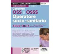 Concorso OSS e OSSS Operatore Socio-Sanitario. 4000 quiz per la preparazione alle prove concorsuali. Con software di simulazione