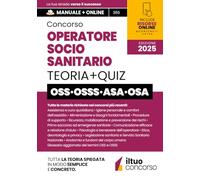CONCORSO OSS E OSSS - OPERATORE SOCIO SANITARIO: Guida Completa SPIEGATA FACILE, con Teoria Chiara e Aggiornata, Esempi Pratici, Tabelle di Sintesi e ... e PASSARE i concorsi - Include RISORSE ONLINE