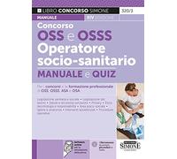 Concorso OSS e OSSS operatore socio-sanitario. Manuale e quiz per i concorsi e la formazione professionale di OSS, OSSS, ASA e OSA. Con software di simulazione