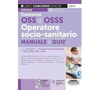 Concorso OSS e OSSS operatore socio-sanitario. Manuale e quiz per i concorsi e la formazione professionale di OSS, OSSS, ASA e OSA. Con software di simulazione