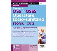 Concorso OSS e OSSS operatore socio-sanitario. Manuale e quiz per i concorsi e la formazione professionale di OSS, OSSS, ASA e OSA. Con software di simulazione