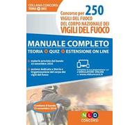 Concorso per 250 vigili del fuoco del corpo nazionale dei vigili del fuoco. Manuale completo. Teoria. Quiz. Con estensione online