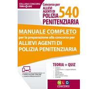 Concorso per 540 allievi agenti di polizia penitenziaria. Manuale completo. Con Contenuto digitale (fornito elettronicamente)