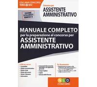Concorso per assistente amministrativo. Manuale completo per la preparazione al concorso