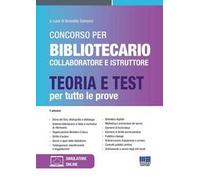 Concorso per bibliotecario collaboratore e istruttore. Teoria e test per tutte le prove. Con espansione online