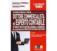 Concorso per dottore commercialista ed esperto contabile. 25 tracce svolte materie aziendali e giuridiche per la preparazione alla prova scritta dell'esame di abilitazione