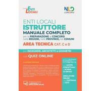Concorso per istruttore e istruttore direttivo area tecnica enti locali, categoria C e D. Manuale completo + quiz per la preparazione al concorso. Nuova ediz. Con aggiornamento online. Con softwa...