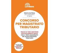 Concorso per magistrato tributario. Tracce di temi e sentenze con svolgimento ideale