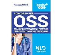Concorso per OSS. Domande a risposta aperta e procedure operative da completare e riordinare. Nuova ediz.