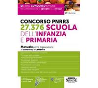 Concorso PNRR3. 27.376 scuola dell'infanzia e primaria. Manuale per la preparazione al concorso a cattedra. Con espansioni online