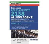 Concorso polizia di Stato 2138 allievi agenti. Manuale completo per la preparazione alla prova scritta. Con software di simulazione