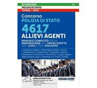 Concorso Polizia di Stato. 4617 allievi agenti. Manuale completo. Con espansioni Web. Con software con quiz ufficiali di precedenti concorsi