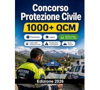 Concorso Protezione Civile 2026: Rischi naturali, emergenze, pianificazione, sicurezza, normativa, comunicazione pubblica e test