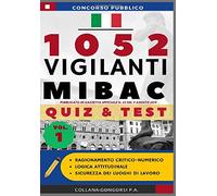 Concorso pubblico 1052 Vigilanti MIBAC 2019: QUIZ & TEST (Vol.1)