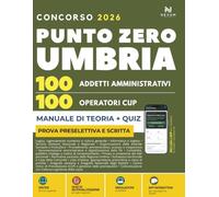 Concorso Punto Zero Umbria per 100 Addetti Amministrativi e 100 Operatori CUP Prova Preselettiva e Scritta: Manuale di Preparazione, Quiz commentati e ... App con Flashcard, Piano Studio e Quiz)