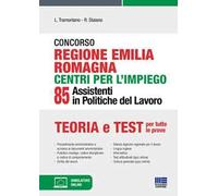 Concorso 2021 Regione Emilia Romagna Centri per l'Impiego - 85 Assistenti in Politiche del Lavoro. Teoria e Test per tutte le prove