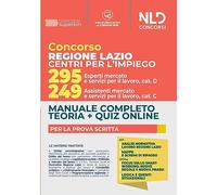 Concorso regione Lazio Centri per l'impiego. 295 esperti mercato e servizi per il lavoro cat. D, 249 assistenti mercato e servizi per il lavoro cat. C. Manuale completo per la prova scritta. Con e...