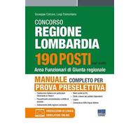 Concorso regione Lombardia 190 posti. Area funzionari di Giunta regionale. Manuale completo per la prova preselettiva. Con espansione online
