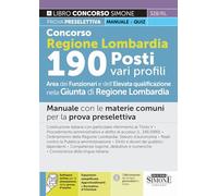 Concorso Regione Lombardia 190 posti vari profili. Area funzionari e dell'elevata qualificazione nella Giunta di Regione Lombardia. Manuale con le materie comuni per la prova preselettiva