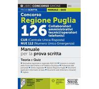 Concorso regione Puglia 126 collaboratori amministrativi tecnici/operatori telefonici. CUR (Centrale Unica Risposta) NUE 112 (Numero Unico Emergenza). Manuale per la prova scritta. Teoria e quiz....