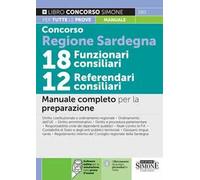 Concorso Regione Sardegna 18 funzionari consiliari - 12 referendari consiliari. Manuale completo per la preparazione. Con Contenuto digitale per download e accesso online: software di simulazione...