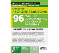 Concorso Regione Sardegna. 96 agenti del corpo forestale e di vigilanza ambientale. Manuale per la prova scritta. Con espansioni semplificate e di approfondimento. Con software per la simulazione...