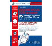 Concorso Regione Sicilia 200 specialisti. 95 specialisti mercato e servizi lavoro (cod. SMSL). Teoria e test per la prova scritta unica. Con software di simulazione