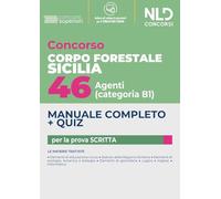 Concorso Regione Sicilia 46 agenti del Corpo Forestale - Cat. B1. Manuale completo + quiz per la prova scritta. Con software di simulazione