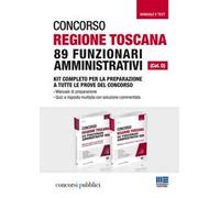 Concorso Regione Toscana 89 funzionari amministrativi (Cat. D). Kit completo per la preparazione a tutte le prove del concorso. Manuale e test. Con Contenuto digitale per accesso online
