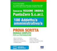 Concorso Regione Umbria PuntoZero S.c.ar.l 100 Addetto/a amministrativo/a - Prova scritta - Manuale completo per la preparazione