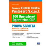 Concorso Regione Umbria PuntoZero S.c.ar.l 100 Operatore/Operatrice CUP. Prova scritta. Manuale completo per la preparazione. Con simulatore online. Con tutor digitale