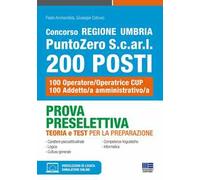 Concorso Regione Umbria PuntoZero S.c.ar.l 200 posti. Prova preselettiva teoria e test per la preparazione. 100 Operatore/Operatrice CUP100 Addetto/a amministrativo/a. Con software di simulazione