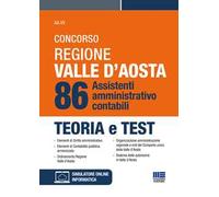 Concorso regione Valle D'Aosta. 86 sssistenti amministrativo-contabili. Teoria e test. Con simulatore di quiz