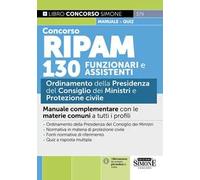 Concorso RIPAM 130 funzionari e assistenti. Ordinamento della Presidenza del Consiglio dei Ministri e Protezione civile. Manuale complementare con le materie comuni a tutti i profili