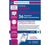 Concorso RIPAM 1340 Funzionari. 36 Funzionari della comunicazione. Manuale completo per le prova scritta unica. Con software di simulazione